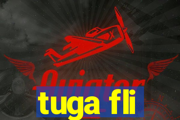 tuga fli